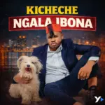 Mzee Kicheche – Ngala Ibona