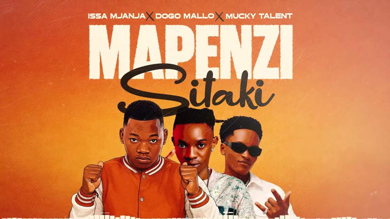 Dogo Mallo & Mucky Talent & Issa Mjanja-Mapenzi Sitaki