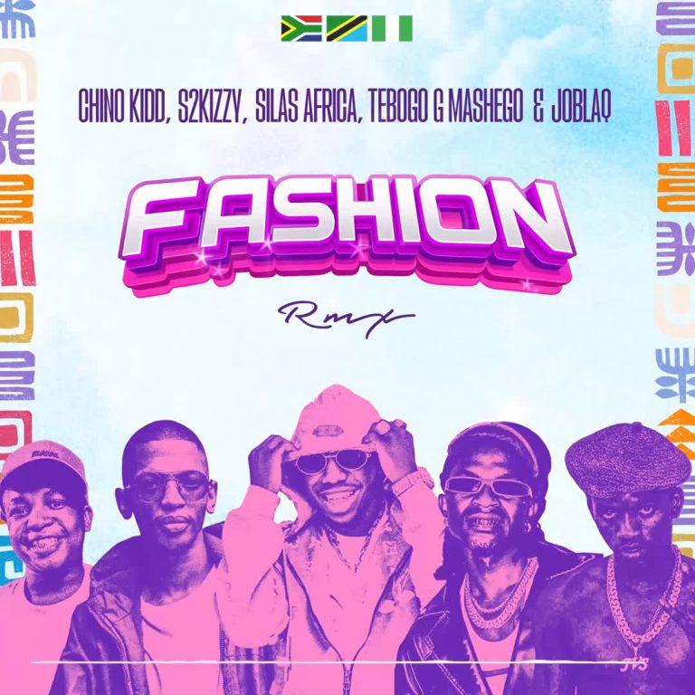 Chino Kidd x S2kizzy x Silas Africa x Tebogo G Mashego x Joblaq–Fashion (Remix)