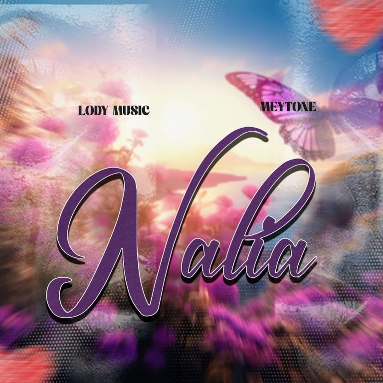 Lody Music X Mey Tone–Nalia