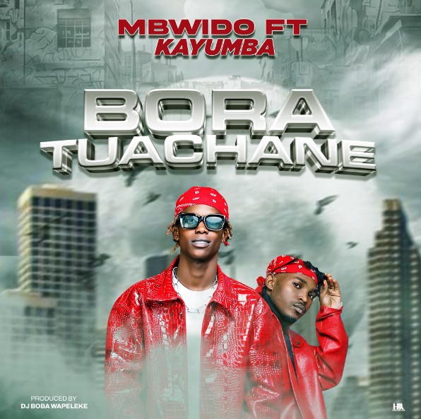 Mbwido ft Kayumba–Bora Tuachane