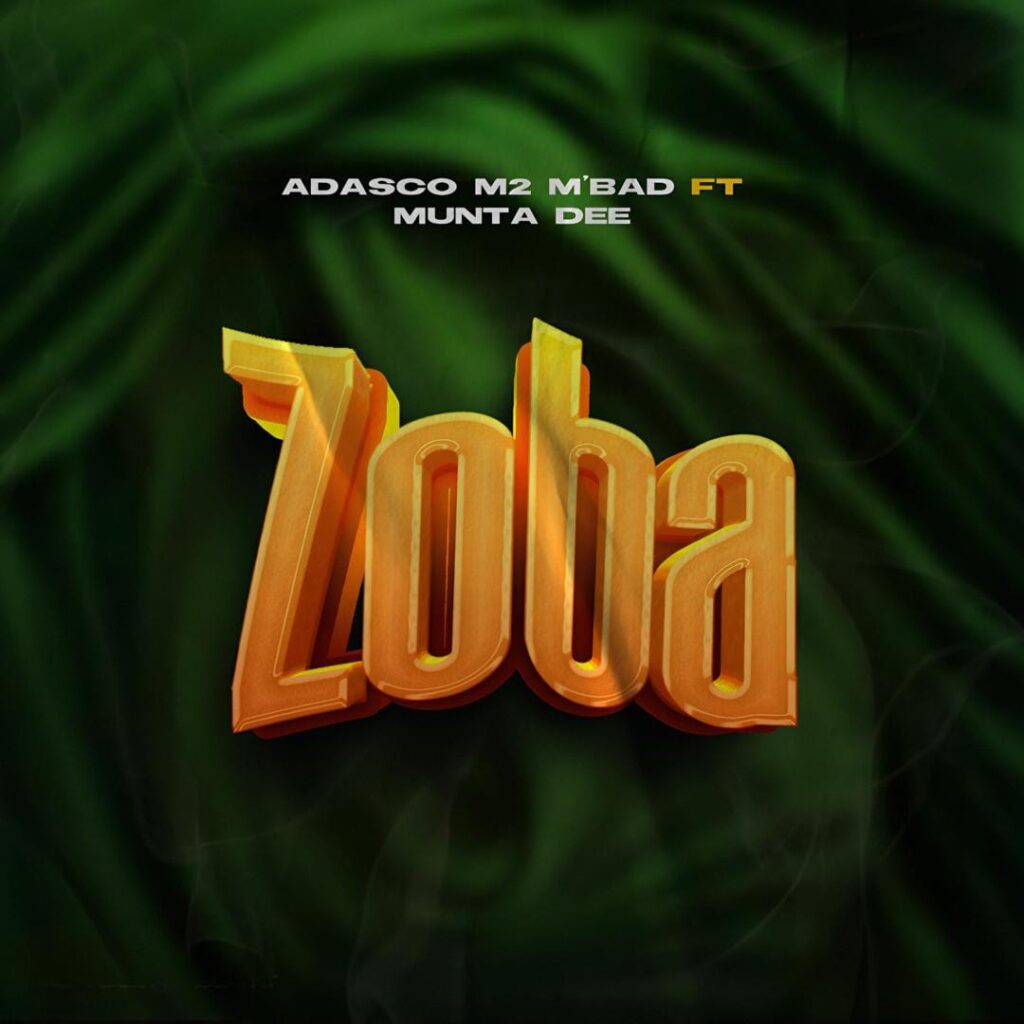 Adasco Mtu Mbadi ft Munta Dee–Zoba