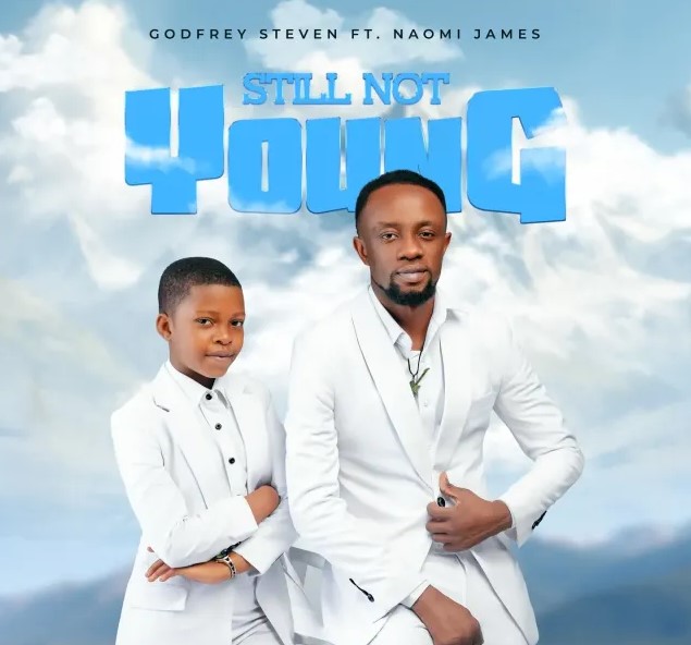 Godfrey Steven ft Naomi James–Still Not Young