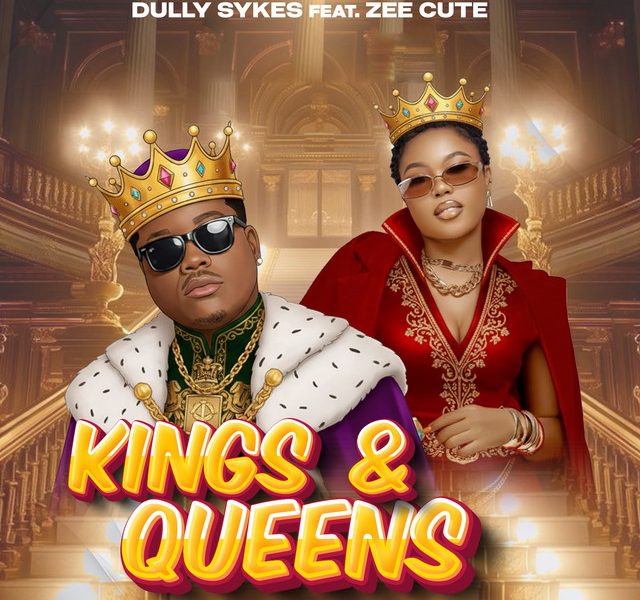 Dully Sykes ft Zee Cute–Kings & Queens