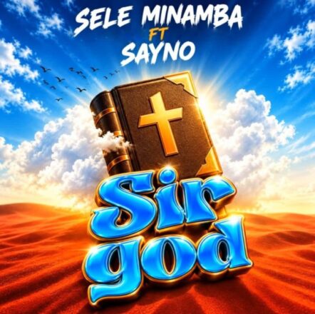 AUDIO | Sele Minamba Ft Sayno – Sir God | Download